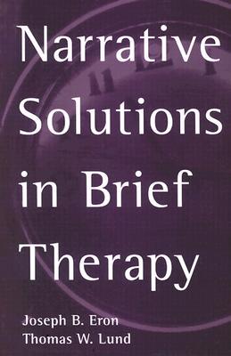Narrative Solutions in Brief Therapy (The Guilford Family Therapy Series)