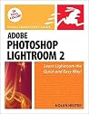 Adobe Photoshop Lightroom 2: Visual Quickstart Guide Adobe Photoshop Lightroom 2: Visual Quickstart Guide