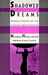 Shadowed Dreams: Women's Poetry of the Harlem Renaissance Shadowed Dreams: Women's Poetry of the Harlem Renaissance