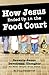 How Jesus Ended Up in the Food Court: Seventy-Seven Devotional Thoughts You Never Thought About Before