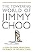 The Towering World of Jimmy Choo: A Story of Power, Profits and the Pursuit of the Perfect Shoe