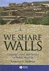 We Share Walls: Language, Land, and Gender in Berber Morocco (Wiley Blackwell Studies in Discourse and Culture)