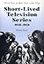Short-Lived Television Series, 1948-1978: Thirty Years of More Than 1,000 Flops