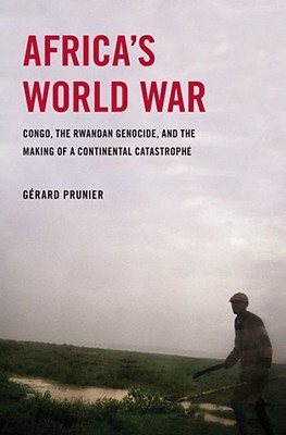 Africa's World War: Congo, the Rwandan Genocide, and the Making of a Continental Catastrophe (Hardcover)