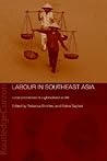 Labour in Southeast Asia: Local Processes in a Globalised World (Changing Labour Relations in Asia)