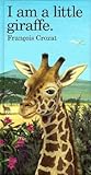 I Am a Little Giraffe: Large ("I Am" Series)