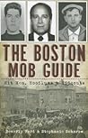 The Boston Mob Guide: Hit Men, Hoodlums & Hideouts