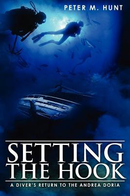 Setting the Hook: A Diver's Return to the Andrea Doria (Paperback)