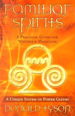 Familiar Spirits: A Practical Guide for Witches & Magicians (Paperback)