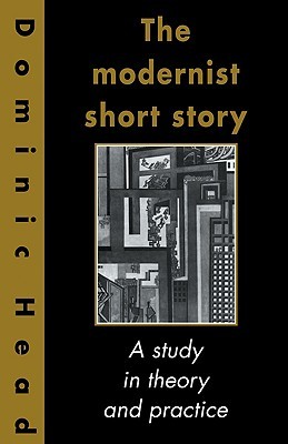 The Modernist Short Story: A Study in Theory and Practice (Volume 0)