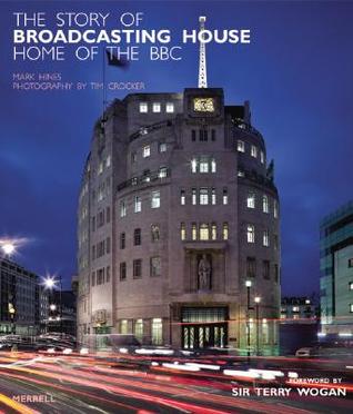 The Story of Broadcasting House: Home of the BBC (Hardcover)