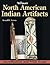 Warman's North American Indian Artifacts: Identification And Price Guide