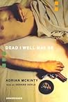 Dead I Well May Be by Adrian McKinty