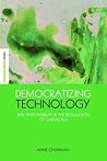 Democratizing Technology: Risk, Responsibility and the Regulation of Chemicals (The Earthscan Science in Society Series)