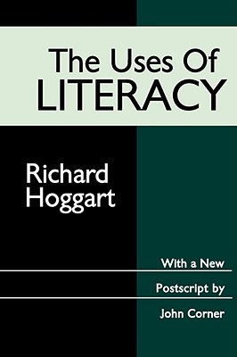 The Uses of Literacy (Classics in Communication and Mass Culture Series)