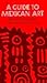 A Guide to Mexican Art: Fro...
