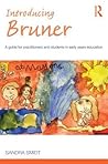 Introducing Bruner: A Guide for Practitioners and Students in Early Years Education (Introducing Early Years Thinkers)