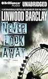 Never Look Away by Linwood Barclay Never Look Away by Linwood Barclay