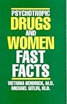 Psychotropic Drugs and Women: Fast Facts
