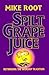 Spilt Grape Juice by Mike Root