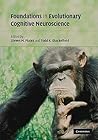 Foundations in Evolutionary Cognitive Neuroscience