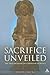 Sacrifice Unveiled by Robert J. Daly Sacrifice Unveiled by Robert J. Daly