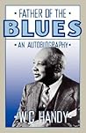 Father of the Blues by W.C. Handy