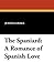 The Spaniard: A Romance of Spanish Love