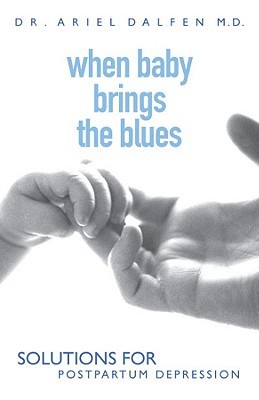 When Baby Brings the Blues: Solutions for Postpartum Depression (Paperback)