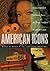 American Icons: An Encyclopedia of the People, Places, and Things that Have Shaped Our Culture [3 volumes]