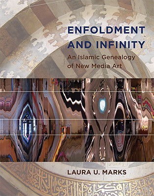 Enfoldment and Infinity: An Islamic Genealogy of New Media Art (Leonardo Books)