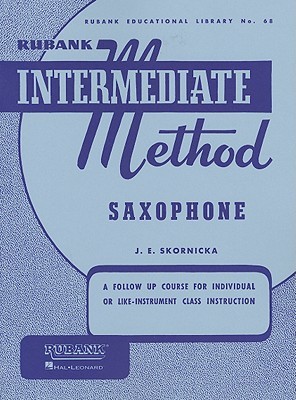 Rubank: Intermediate Method - Saxophone | Sheet Music and Study Book for Developing Saxophone Players | Scale Exercises Solos and Duets Included | Intermediate Saxophone Songbook (Paperback)