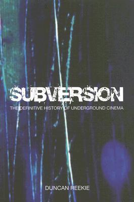 Subversion: The Definitive History of Underground Cinema (Paperback)