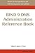 Bind 9 DNS Administration Reference Book