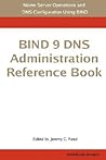 Bind 9 DNS Administration Reference Book