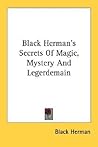Black Herman's Secrets Of Magic, Mystery And Legerdemain