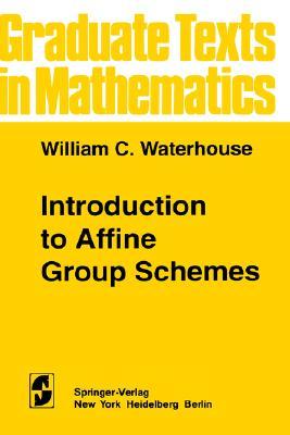 Introduction to Affine Group Schemes (Graduate Texts in Mathematics, 66)