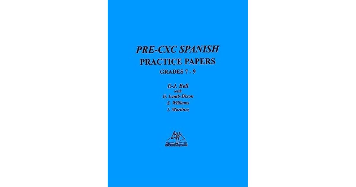 PreCXC Spanish Practice Papers Grades 79 by EJ. Bell