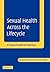 Sexual Health across the Lifecycle: A Practical Guide for Clinicians