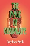The Image of Guadalupe (Rev) The Image of Guadalupe (Rev)