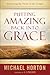 Putting Amazing Back into Grace: Embracing the Heart of the Gospel