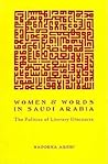 Women and Words in Saudi Arabia: The Politics of Literary Discourse