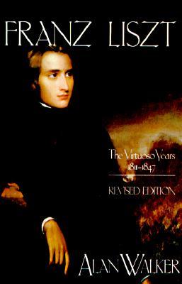 Franz Liszt: The Virtuoso Years, 1811-1847 (Paperback)