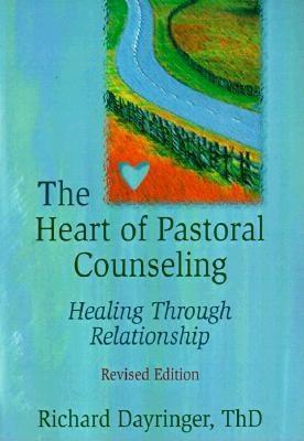 The Heart of Pastoral Counseling: Healing Through Relationship (Paperback)