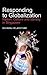 Responding to Globalization by Selvaraj Velayutham