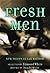 Fresh Men by Edmund White Fresh Men by Edmund White