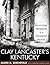 Clay Lancaster's Kentucky: Architectural Photographs of a Preservation Pioneer