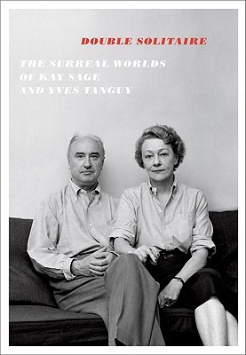 Double Solitaire: The Surreal Worlds of Kay Sage and Yves Tanguy (Paperback)