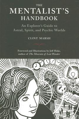 The Mentalist's Handbook: An Explorer's Guide to Astral, Spirit, and Psychic Worlds (Paperback)