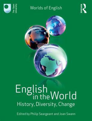 English in the World: History, Diversity, Change (Worlds of English)